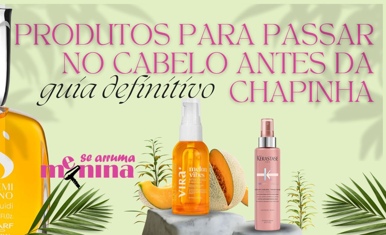 produtos para passar no cabelo antes da chapinha